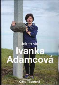 Jak to vidí Ivanka Adamcová