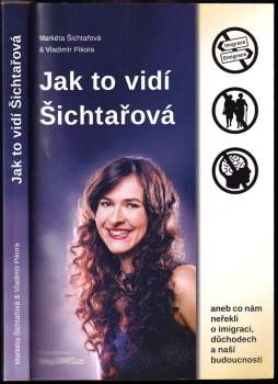 Jak to vidí Šichtařová, aneb, Co nám neřekli o imigraci, důchodech a naší budoucnosti