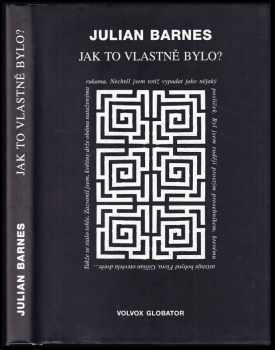 Julian Barnes: Jak to vlastně bylo?