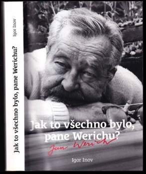 Jak to všechno bylo, pane Werichu?