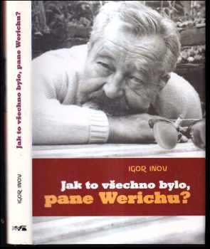 Jak to všechno bylo, pane Werichu?