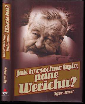 Jak to všechno bylo, pane Werichu?