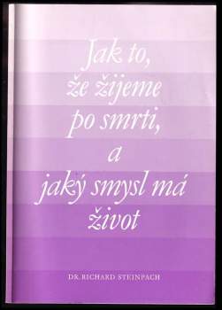 Jak to, že žijeme po smrti, a jaký smysl má život