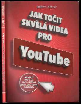 Brett Juilly: Jak točit skvělá videa pro YouTube