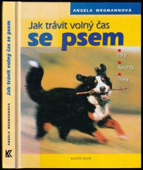 Angela Wegmann: Jak trávit volný čas se psem