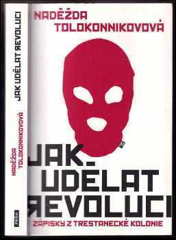 Nadežda Andrejevna Tolokonnikova: Jak udělat revoluci