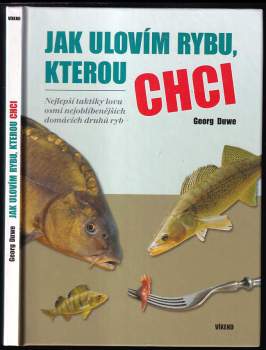 Georg Duwe: Jak ulovím rybu, kterou chci
