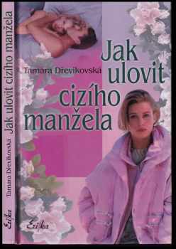 Tamara Dřevikovská: Jak ulovit cizího manžela