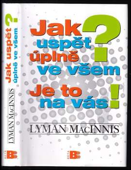 Lyman MacInnis: Jak uspět úplně ve všem?