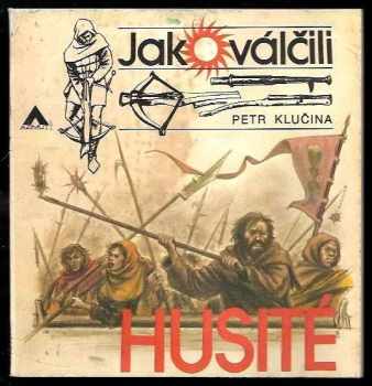 Petr Klučina: Jak válčili husité