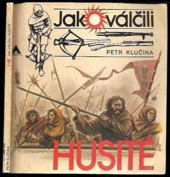 Petr Klučina: Jak válčili husité