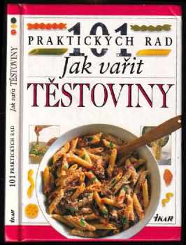 Jak vařit těstoviny - Anne Willan (1996, Ikar) - ID: 521964