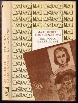 Marguerite Yourcenar: Jak voda, která plyne