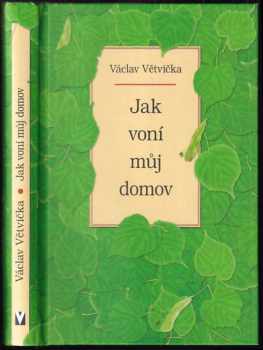 Václav Větvička: Jak voní můj domov