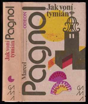 Jak voní tymián : vzpomínky z dětství - Marcel Pagnol (1981, Odeon) - ID: 57861
