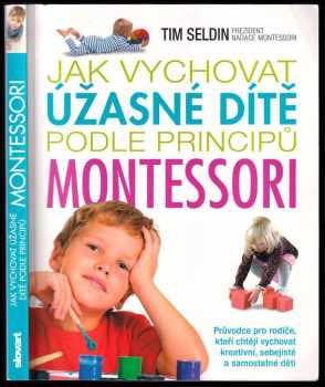 Tim Seldin: Jak vychovat úžasné dítě podle principů Montessori