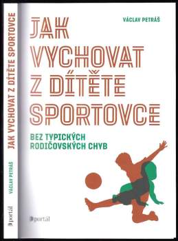 Václav Petráš: Jak vychovat z dítěte sportovce