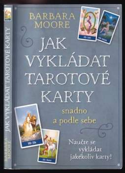 Barbara Moore: Jak vykládat tarotové karty