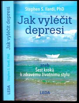 Stephen S Ilardi: Jak vyléčit depresi, aneb, Šest kroků k zdravému životnímu stylu