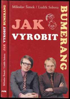 Jak vyrobit bumerang - Miloslav Šimek, Luděk Sobota (2005, XYZ) - ID: 665017