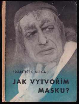 František Klika: Jak vytvořím masku?