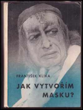 Jak vytvořím masku? - František Klika (1945, A. Píša) - ID: 331898