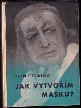 Jak vytvořit masku? - František Klika (1945, A. Píša) - ID: 653996