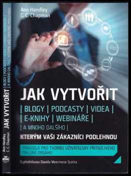 Jak vytvořit blogy, podcasty, videa, e-knihy, webináře a mnoho dalšího, kterým vaši zákazníci podlehnou : pravidla pro tvorbu uživatelsky přitažlivého