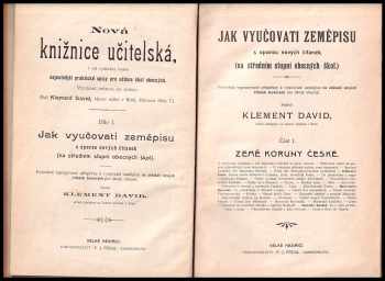 Klement David: Jak vyučovati zeměpisu s oporou nových čítanek (na středním stupni obecných škol) : Podrob vyprac. příspěvky k vyuč. zeměpisu na zákl. nových čítanek Jursových pro školy obec. - dílo I.  Země koruny České