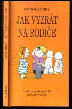 Peter Corey: Jak vyzrát na rodiče - úvod do systematické zoologie rodičů