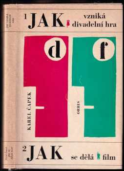 Karel Čapek: Jak vzniká divadelní hra ; Jak se dělá film