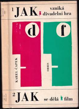 Karel Čapek: Jak vzniká divadelní hra ; Jak se dělá film