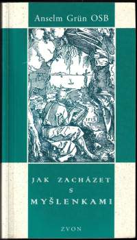 Anselm Grün: Jak zacházet s myšlenkami