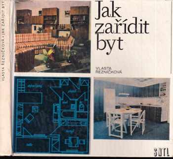 Jak zařídit byt - Vlasta Řezníčková (1979, Státní nakladatelství technické literatury) - ID: 732445