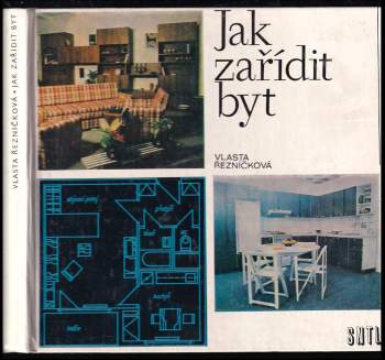 Jak zařídit byt - Vlasta Řezníčková (1979, Státní nakladatelství technické literatury) - ID: 774683