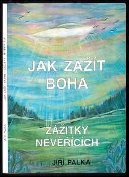 Jiří Palka: Jak zažít Boha bez drog