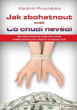 Jak zbohatnout, aneb, Co chudí nevědí