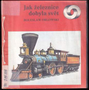 Bolesław Orłowski: Jak železnice dobyla svět