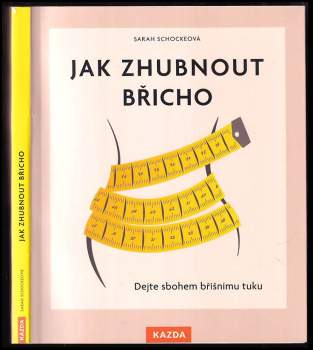 Jak zhubnout břicho : dejte sbohem břišnímu tuku