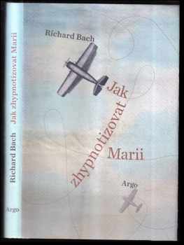 Richard Bach: Jak zhypnotizovat Marii