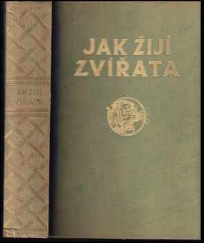 Jak žijí zvířata : přírodopis živočišstva - Josef Jirsík (1935, Buchsbaum) - ID: 626486
