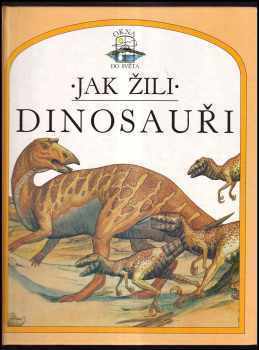 Steve Parker: Jak žili dinosauři