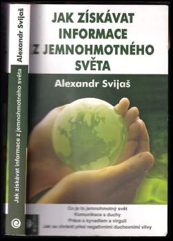 Aleksandr Grigor’jevič Svijaš: Jak získávat informace z jemnohmotného světa