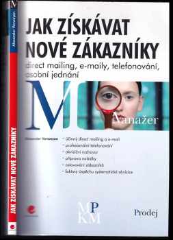 Alexander Verweyen: Jak získávat nové zákazníky : direct mailing, e-maily, telefonování, osobní jednání