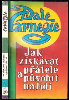 Dale Carnegie: Jak získávat přátele a působit na lidi