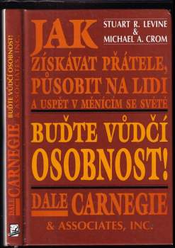 Dale Carnegie: Jak získávat přátele a působit na lidi