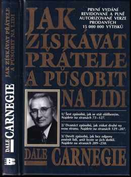 Dale Carnegie: Jak získávat přátele a působit na lidi