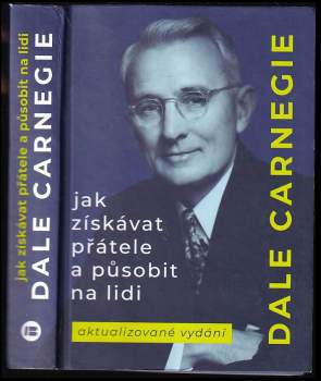 Dale Carnegie: Jak získávat přátele a působit na lidi