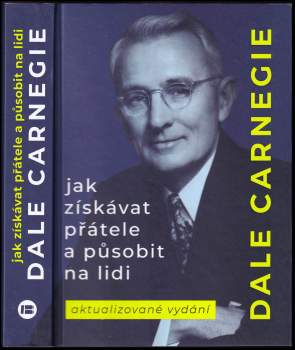 Dale Carnegie: Jak získávat přátele a působit na lidi