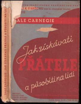 Dale Carnegie: Jak získávati přátele a působiti na lidi